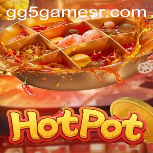 Exploring the Exciting World of Hotpot: A GG5.Games Creation